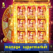 manage supermarket simulator mod apk (unlimited money and energy)